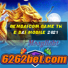 Gembaicom Game The Bài Mobile 2021