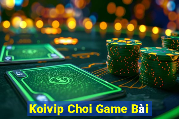 Koivip Choi Game Bài