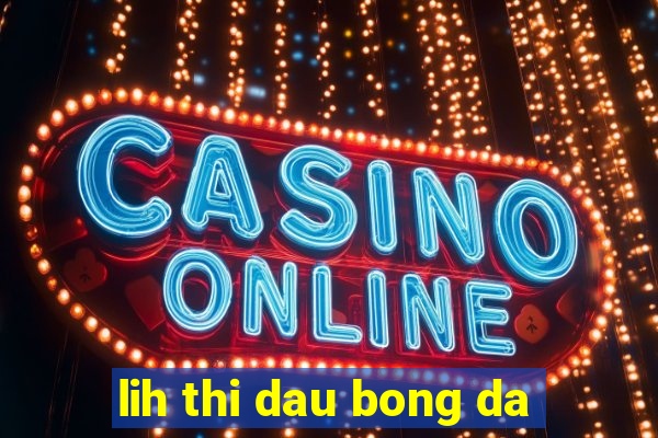 lih thi dau bong da