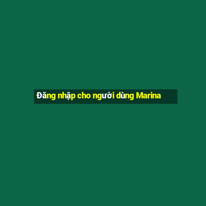 Đăng nhập cho người dùng Marina