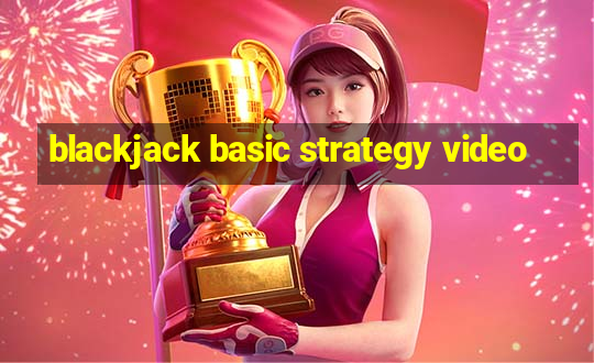 blackjack basic strategy video