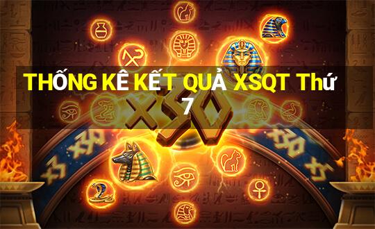 THỐNG KÊ KẾT QUẢ XSQT Thứ 7