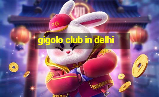 gigolo club in delhi