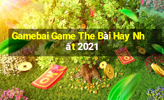 Gamebai Game The Bài Hay Nhất 2021