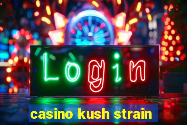 casino kush strain