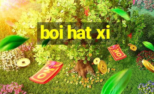 boi hat xi