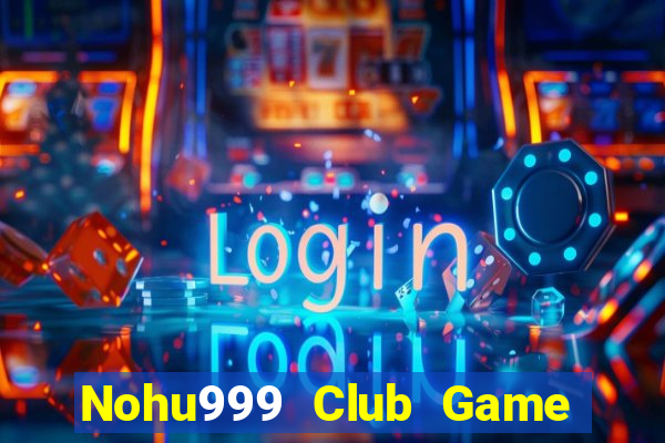 Nohu999 Club Game Bài Tứ Sắc