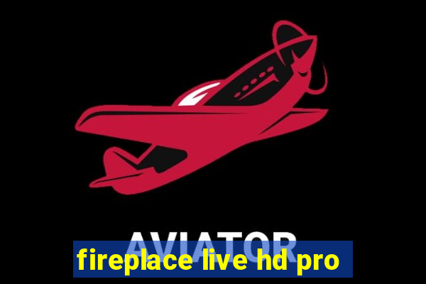 fireplace live hd pro