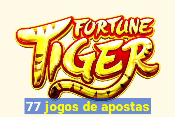 77 jogos de apostas