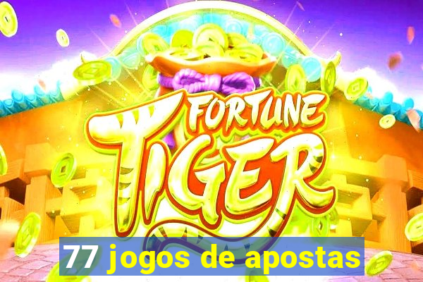 77 jogos de apostas