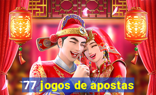 77 jogos de apostas