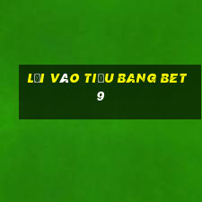 Lối vào tiểu bang bet9