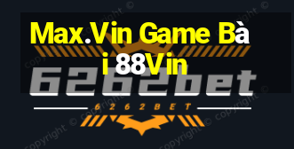 Max.Vin Game Bài 88Vin