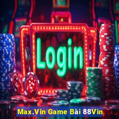 Max.Vin Game Bài 88Vin