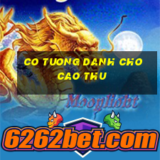 co tuong danh cho cao thu