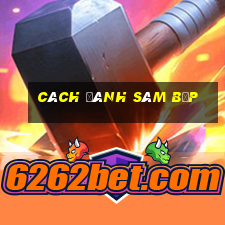 cách đánh sâm bịp