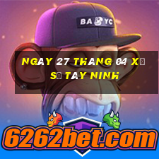 ngày 27 tháng 04 xổ số tây ninh