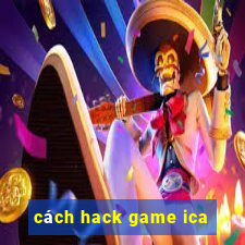 cách hack game ica