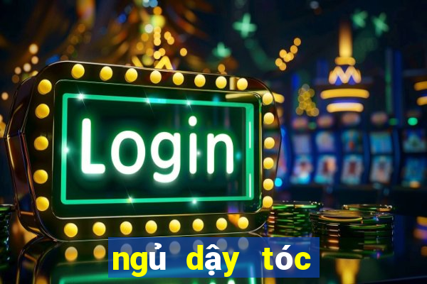 ngủ dậy tóc bị bết nam