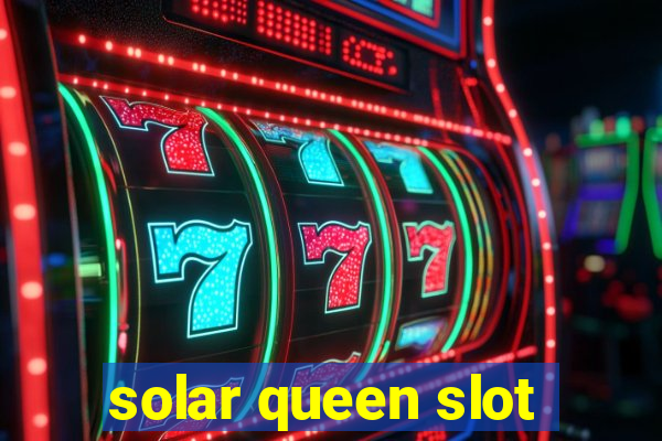 solar queen slot