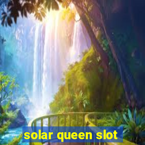 solar queen slot