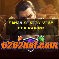 Fun88 xổ số tải về Speed Racing