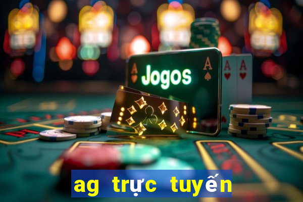 ag trực tuyến nước ngoài