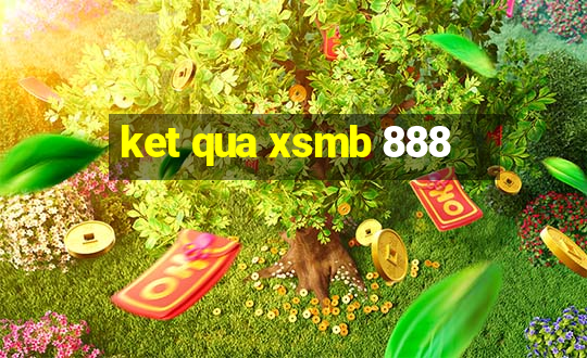 ket qua xsmb 888