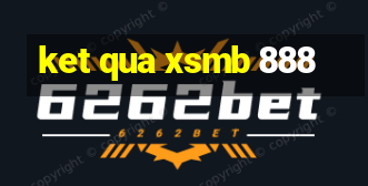 ket qua xsmb 888