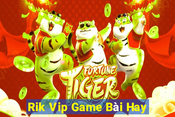 Rik Vip Game Bài Hay