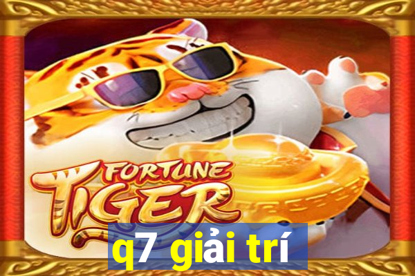 q7 giải trí