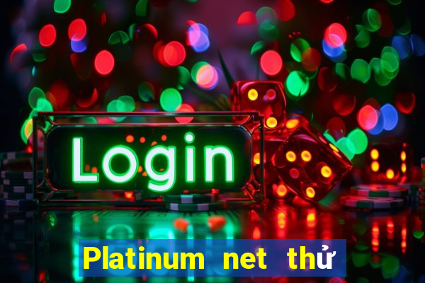 Platinum net thử nghiệm chơi