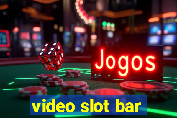 video slot bar