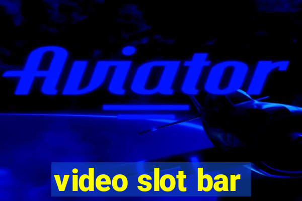 video slot bar