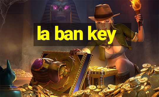 la ban key