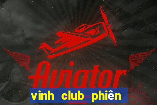 vinh club phiên bản mới