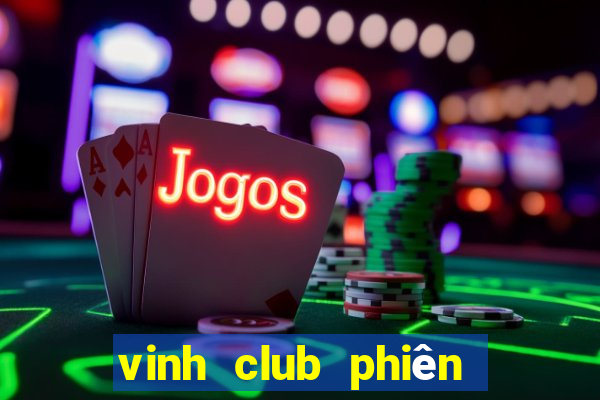 vinh club phiên bản mới