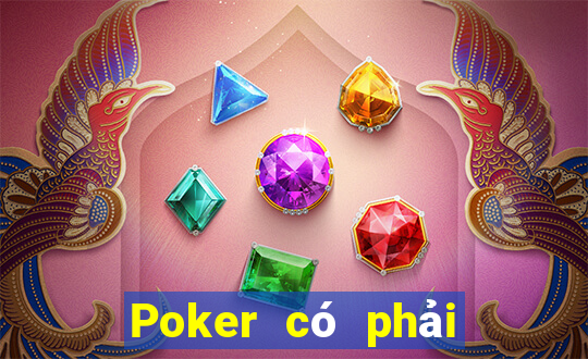 Poker có phải là cờ bạc