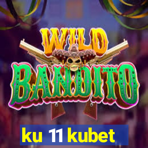 ku 11 kubet