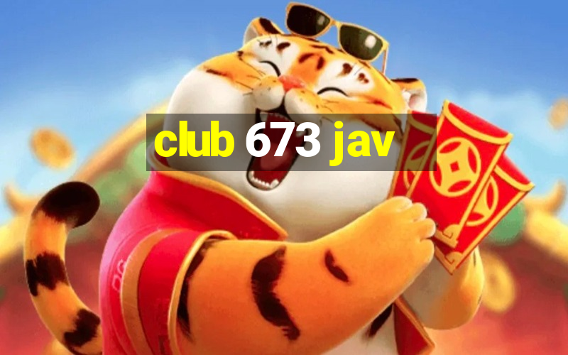 club 673 jav