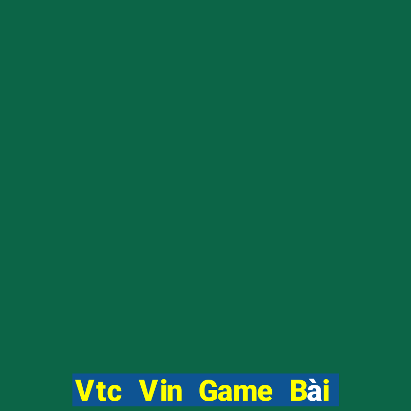 Vtc Vin Game Bài 52 Club