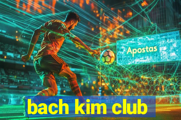 bach kim club