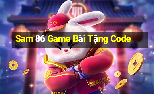 Sam 86 Game Bài Tặng Code