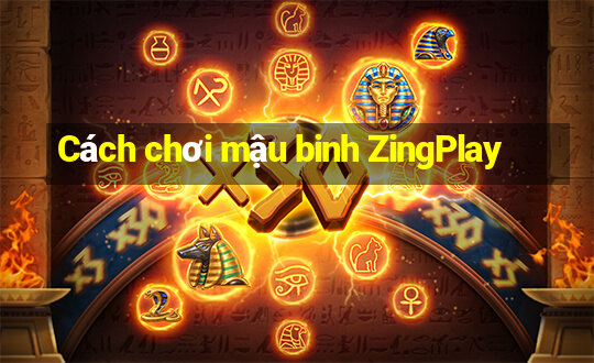 Cách chơi mậu binh ZingPlay