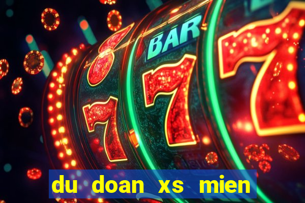 du doan xs mien bac hom nay