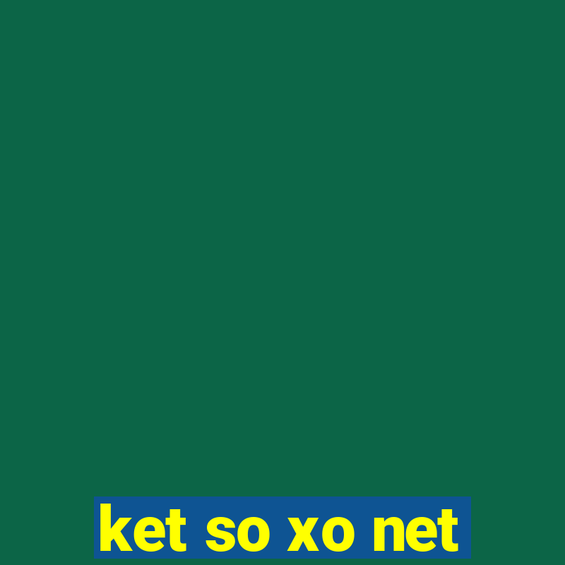 ket so xo net