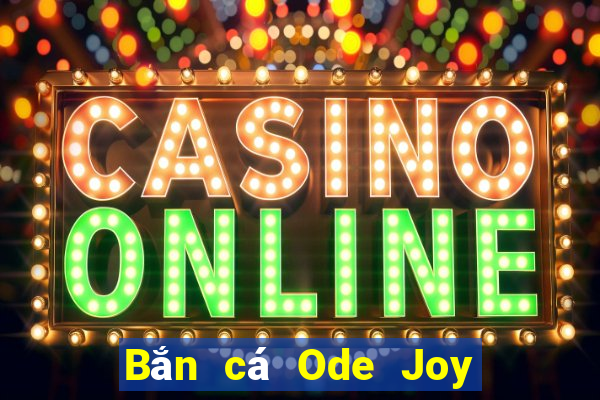 Bắn cá Ode Joy Tải về chung