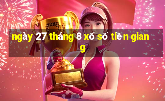 ngày 27 tháng 8 xổ số tiền giang