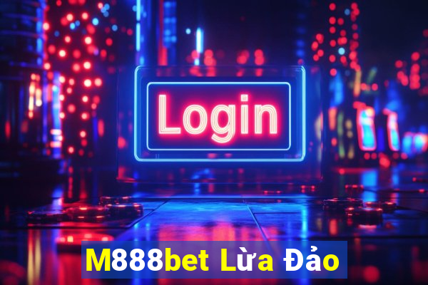 M888bet Lừa Đảo