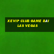 Xevip Club Game Bài Las Vegas